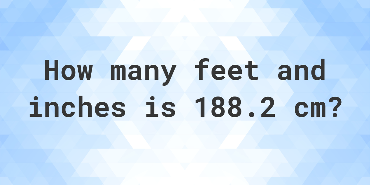 what-is-188-2-cm-in-feet-and-inches-calculatio