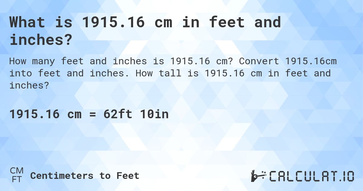 What is 1915.16 cm in feet and inches?. Convert 1915.16cm into feet and inches. How tall is 1915.16 cm in feet and inches?