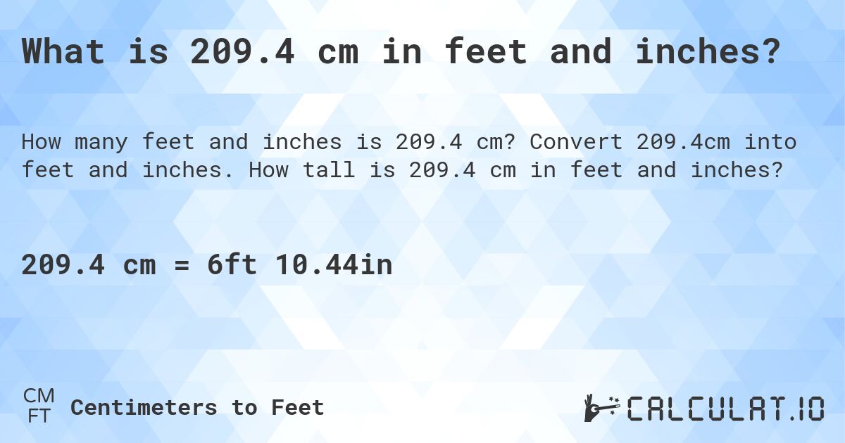 What is 209.4 cm in feet and inches?. Convert 209.4cm into feet and inches. How tall is 209.4 cm in feet and inches?