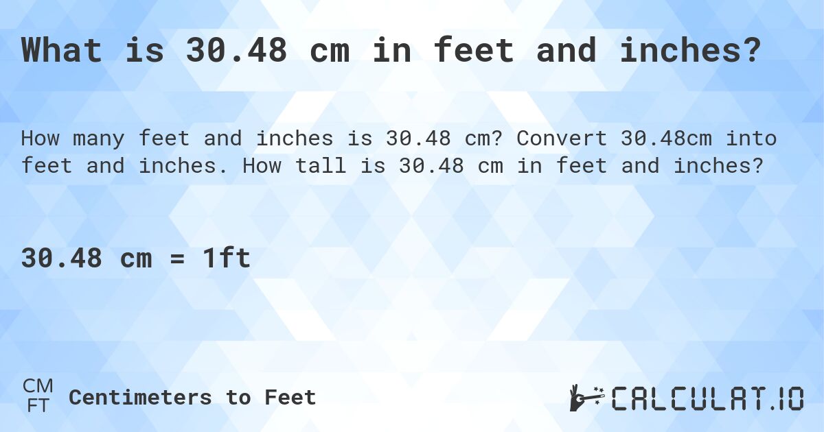 What is 30.48 cm in feet and inches?. Convert 30.48cm into feet and inches. How tall is 30.48 cm in feet and inches?