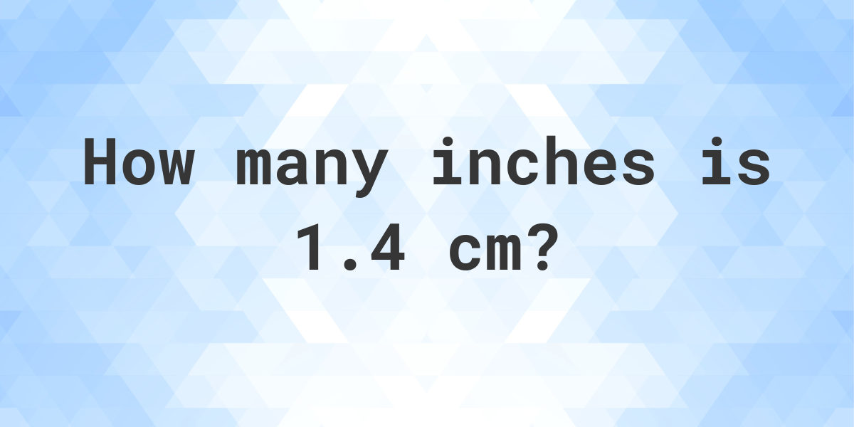 what-is-1-4-cm-in-inches-calculatio