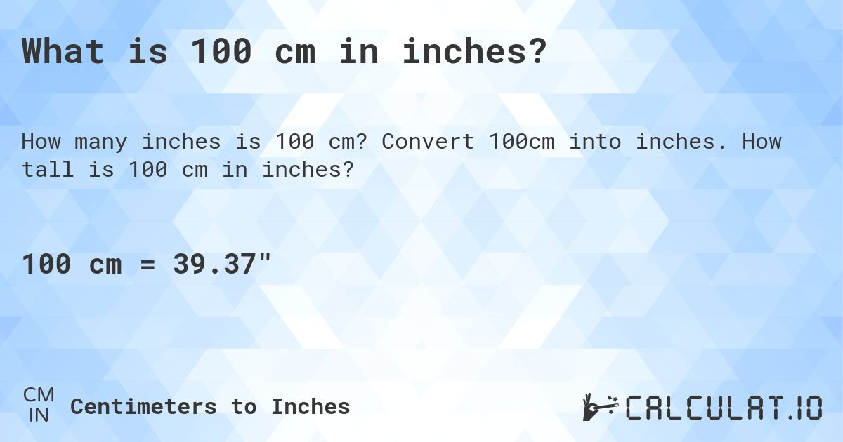 What Is 100 Cm In Inches Calculatio