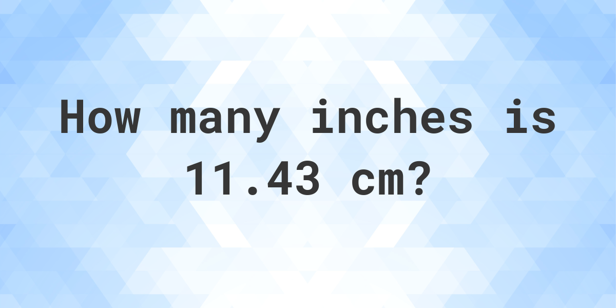 what-is-11-43-cm-in-inches-calculatio