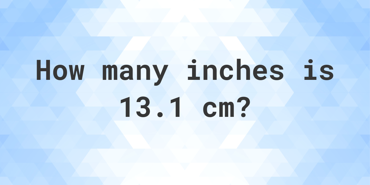 what-is-13-1-cm-in-inches-calculatio