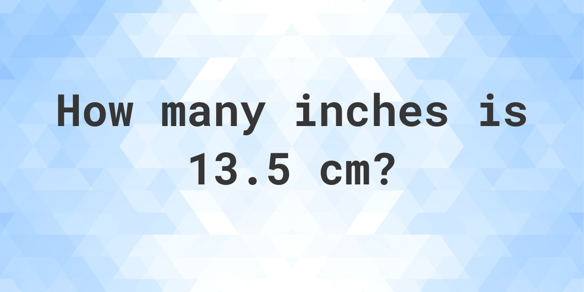 what-is-13-5-cm-in-inches-calculatio