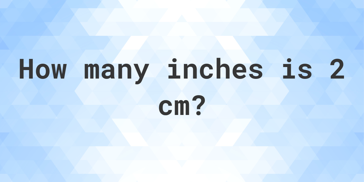 what-is-2-cm-in-inches-calculatio