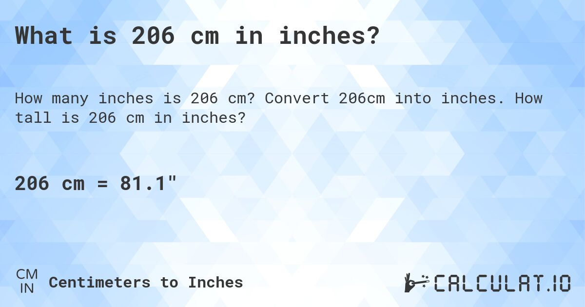 What is 206 cm in inches?. Convert 206cm into inches. How tall is 206 cm in inches?