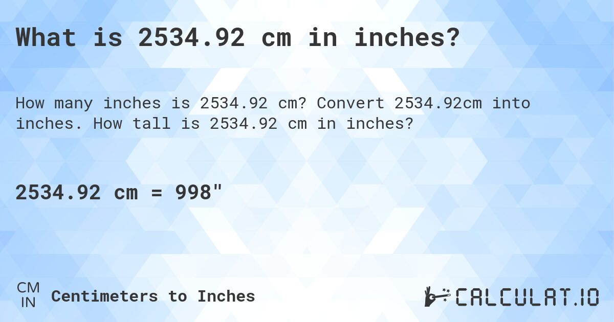 What is 2534.92 cm in inches?. Convert 2534.92cm into inches. How tall is 2534.92 cm in inches?