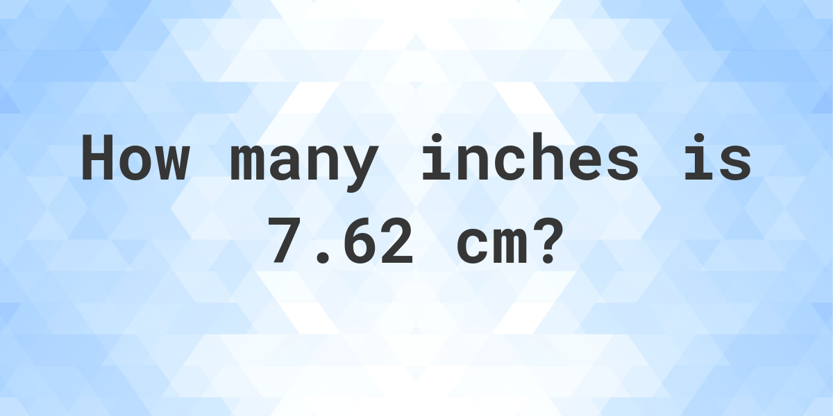 What is 7.62 cm in inches? - Calculatio