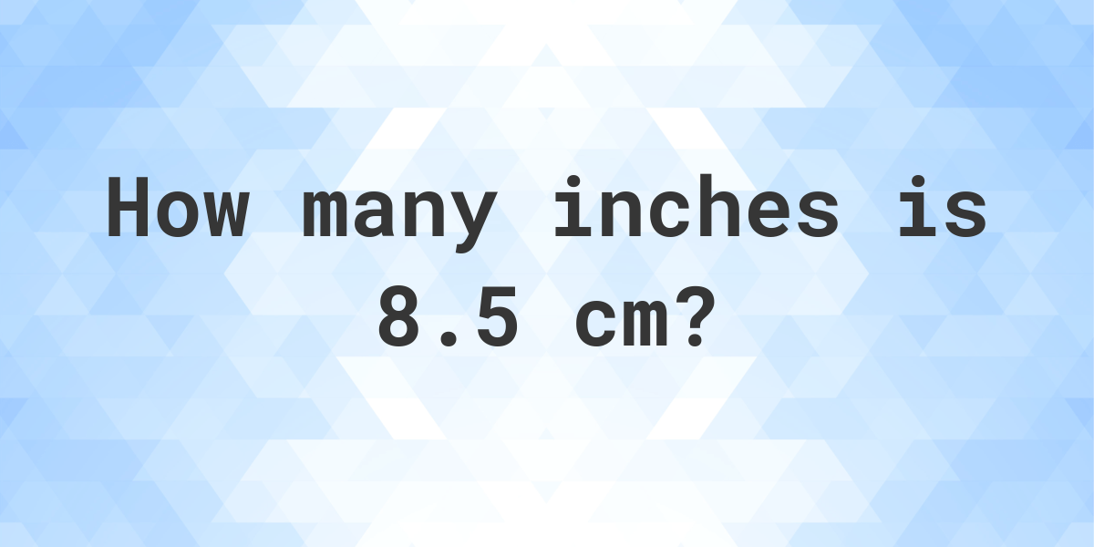 what-is-8-5-cm-in-inches-calculatio