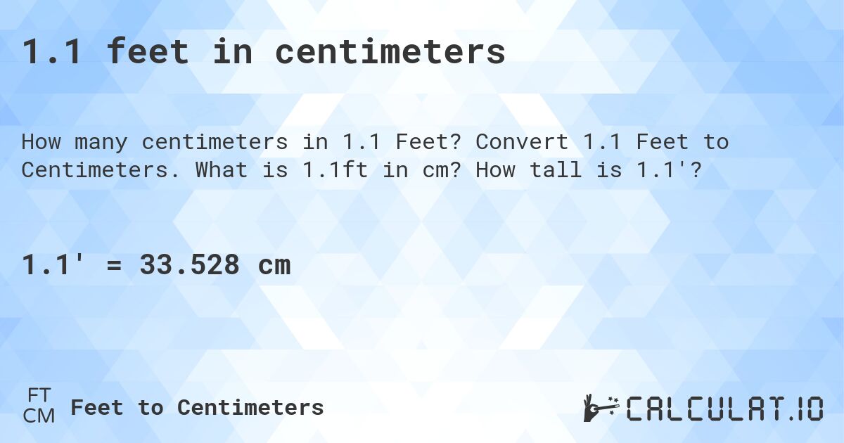 1.1 feet in centimeters. Convert 1.1 Feet to Centimeters. What is 1.1ft in cm? How tall is 1.1'?
