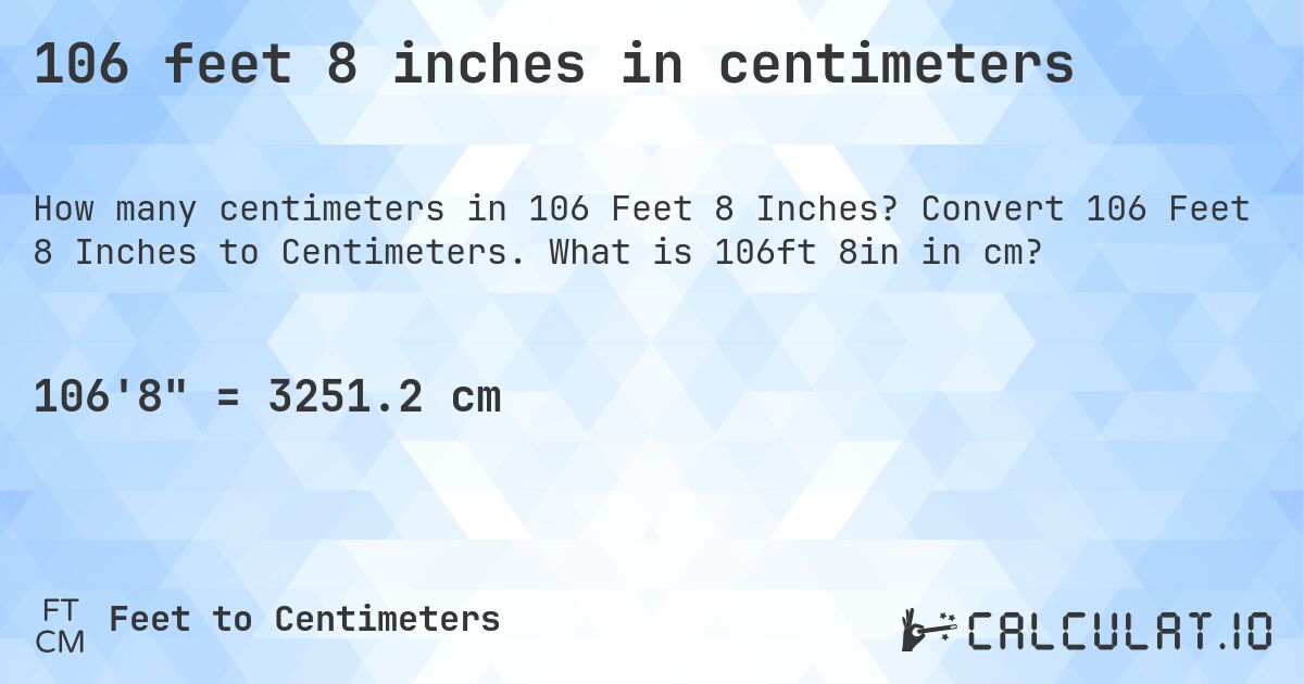 106 feet 8 inches in centimeters. Convert 106 Feet 8 Inches to Centimeters. What is 106ft 8in in cm?