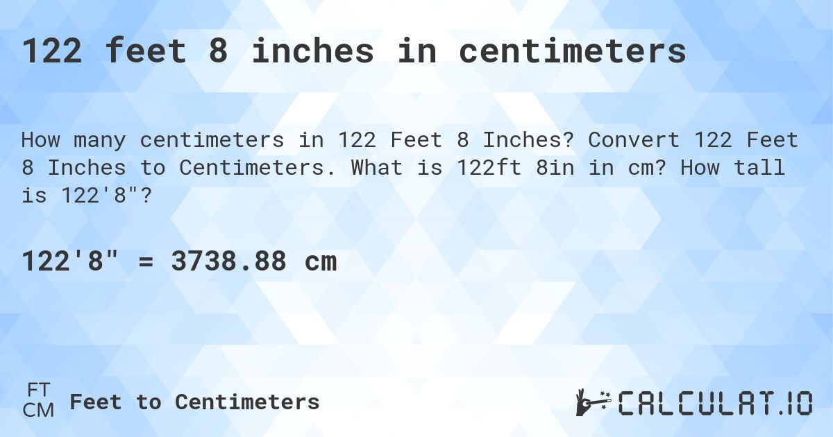 122 feet 8 inches in centimeters. Convert 122 Feet 8 Inches to Centimeters. What is 122ft 8in in cm? How tall is 122'8?