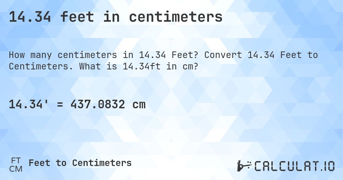14.34 feet in centimeters. Convert 14.34 Feet to Centimeters. What is 14.34ft in cm?