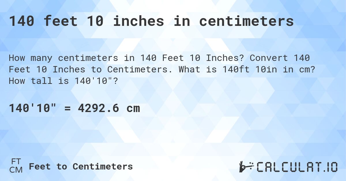 140 feet 10 inches in centimeters. Convert 140 Feet 10 Inches to Centimeters. What is 140ft 10in in cm? How tall is 140'10?