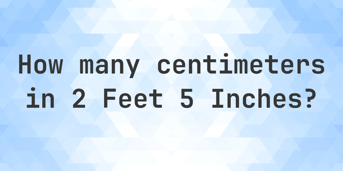 2 feet 5 inches in centimeters - Calculatio