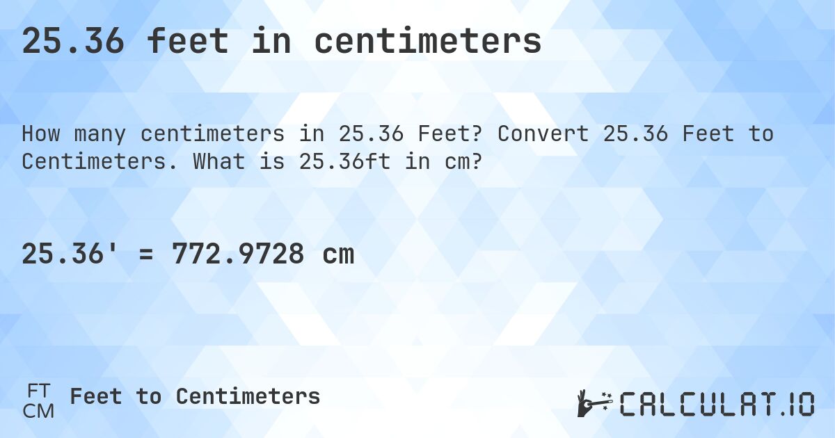 25.36 feet in centimeters. Convert 25.36 Feet to Centimeters. What is 25.36ft in cm?