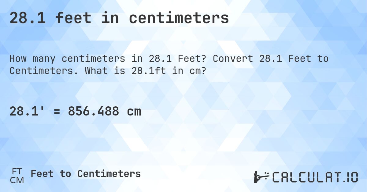 28.1 feet in centimeters. Convert 28.1 Feet to Centimeters. What is 28.1ft in cm?