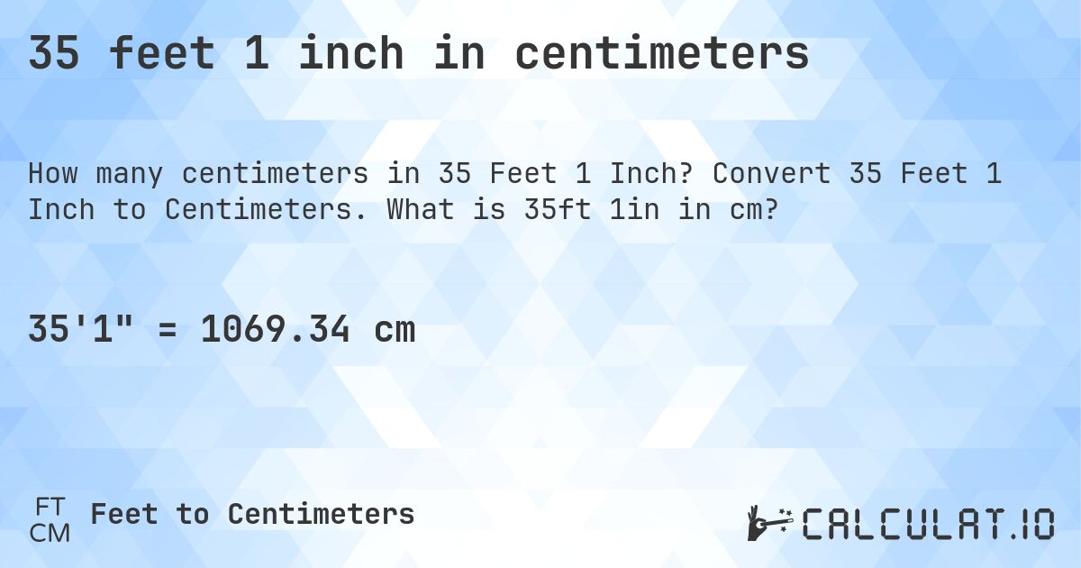 35 feet 1 inch in centimeters. Convert 35 Feet 1 Inch to Centimeters. What is 35ft 1in in cm?