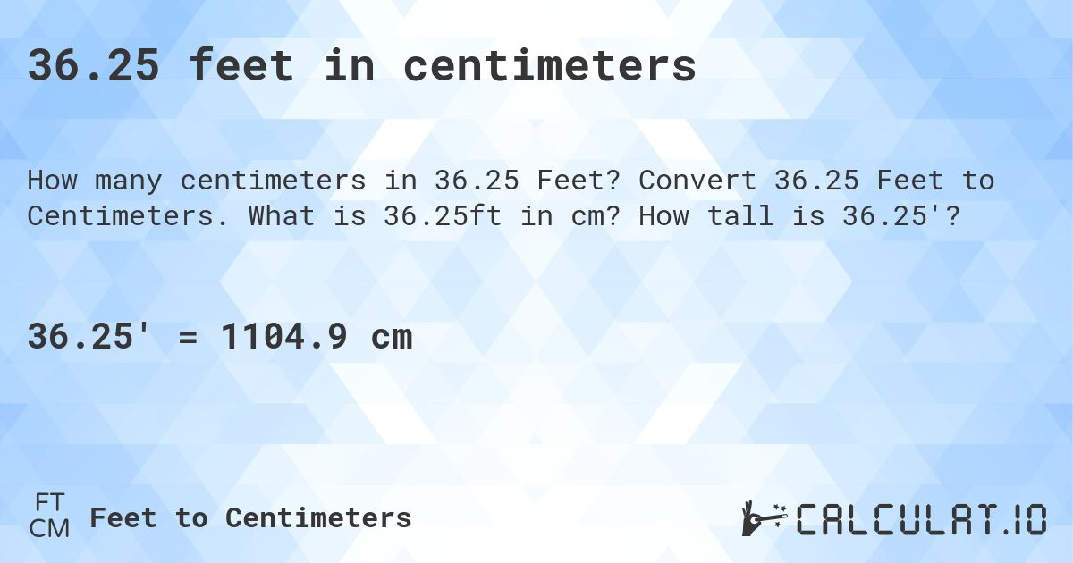 36.25 feet in centimeters. Convert 36.25 Feet to Centimeters. What is 36.25ft in cm? How tall is 36.25'?