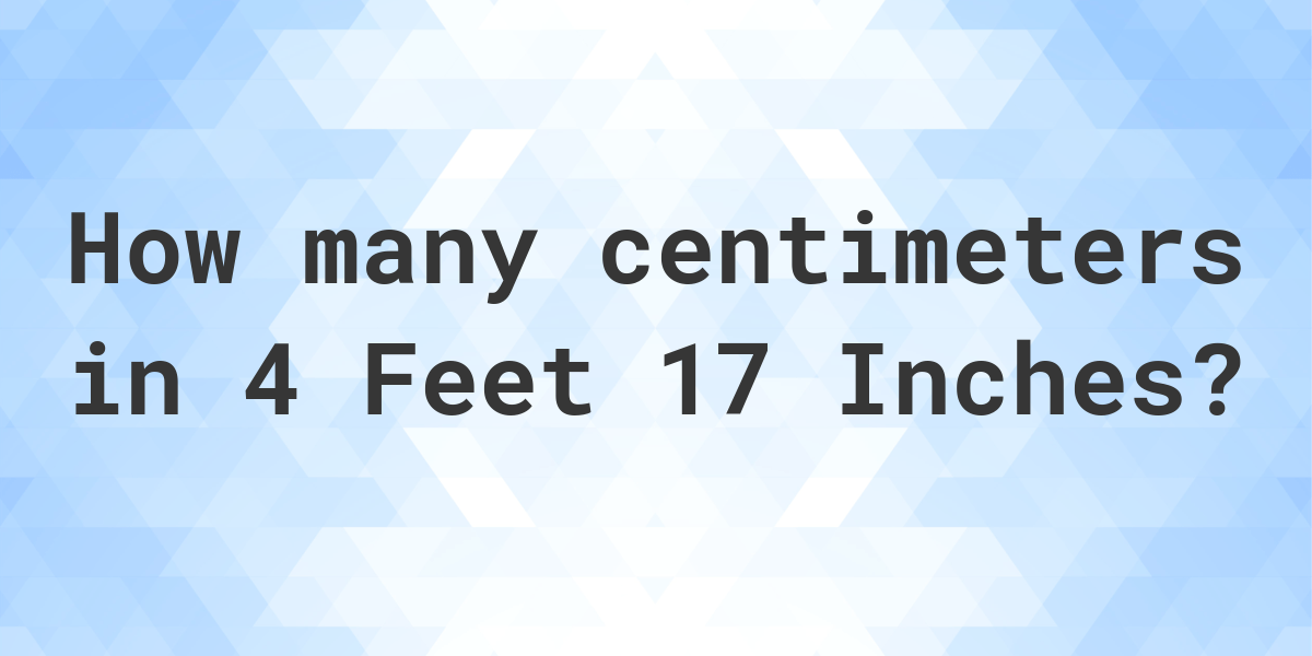 4-feet-17-inches-in-centimeters-calculatio