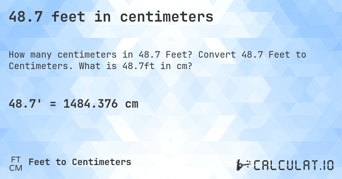 48.7 feet in centimeters. Convert 48.7 Feet to Centimeters. What is 48.7ft in cm?