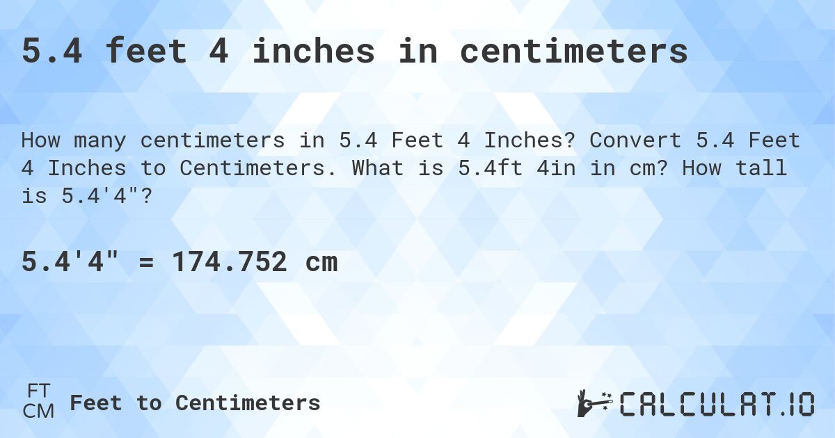 5.4 feet 4 inches in centimeters. Convert 5.4 Feet 4 Inches to Centimeters. What is 5.4ft 4in in cm? How tall is 5.4'4?