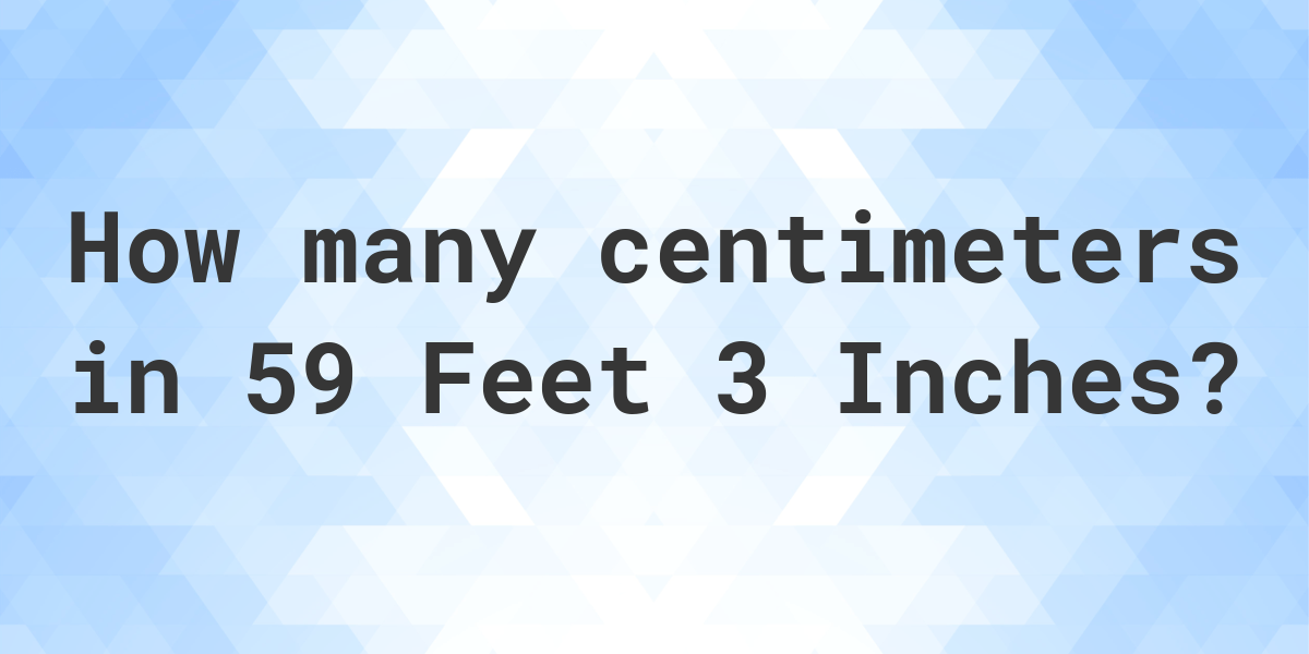 59-feet-3-inches-in-centimeters-calculatio