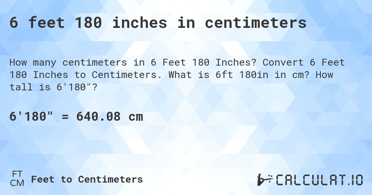 6 feet 180 inches in centimeters. Convert 6 Feet 180 Inches to Centimeters. What is 6ft 180in in cm? How tall is 6'180?