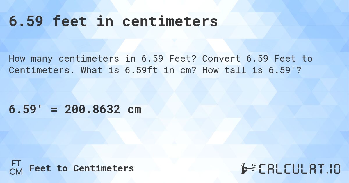 6.59 feet in centimeters. Convert 6.59 Feet to Centimeters. What is 6.59ft in cm? How tall is 6.59'?