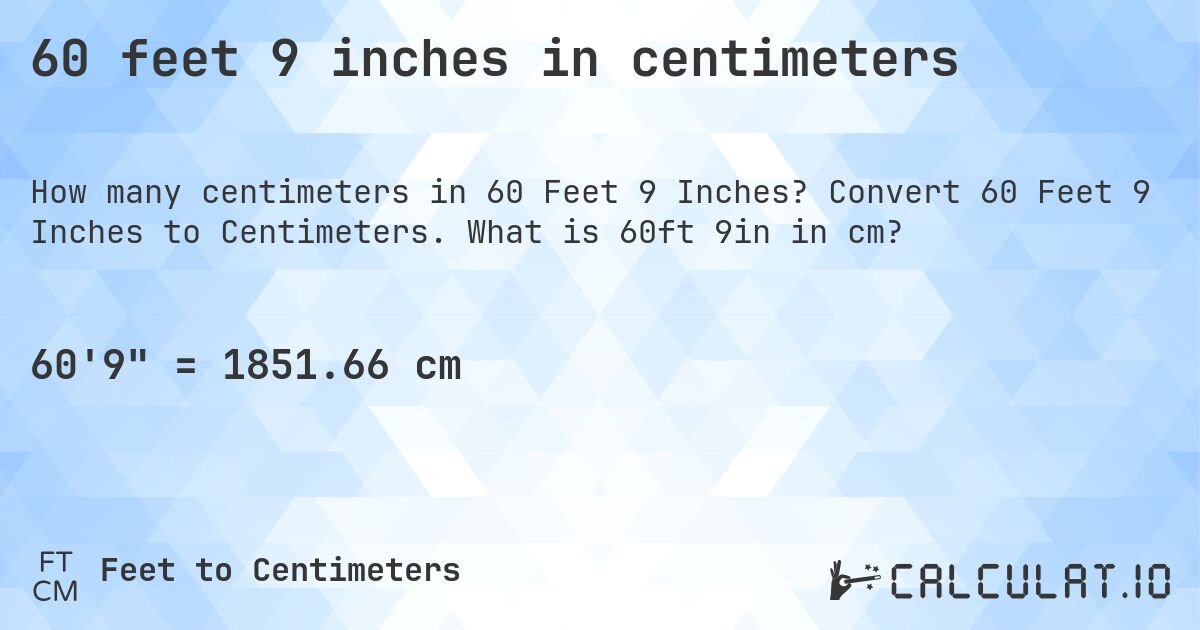 60 feet 9 inches in centimeters. Convert 60 Feet 9 Inches to Centimeters. What is 60ft 9in in cm?