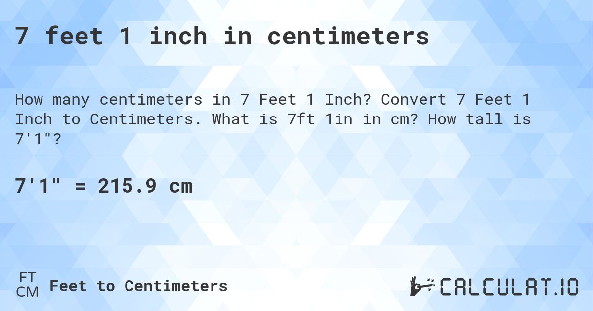 7 feet 1 inch in centimeters. Convert 7 Feet 1 Inch to Centimeters. What is 7ft 1in in cm? How tall is 7'1?