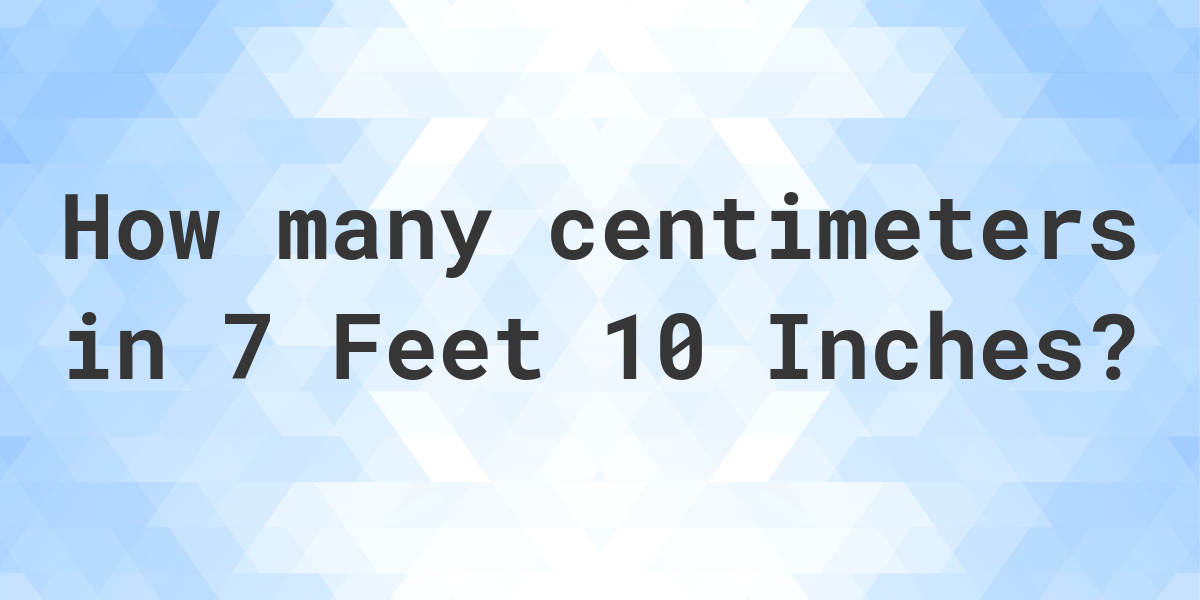 7 feet 10 inches in centimeters - Calculatio