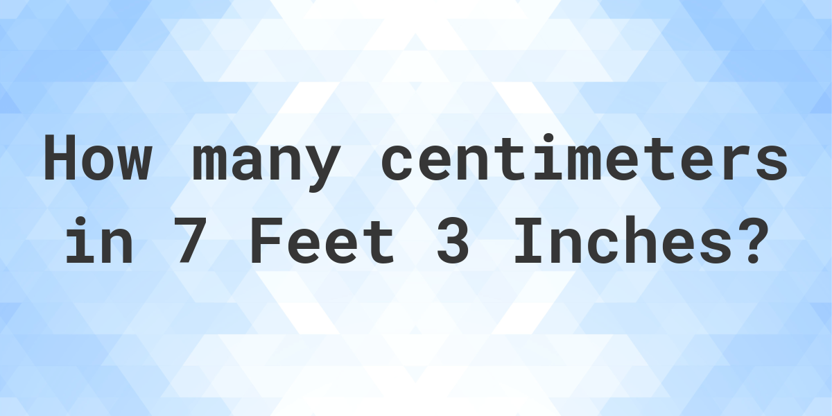 7-feet-3-inches-in-centimeters-calculatio