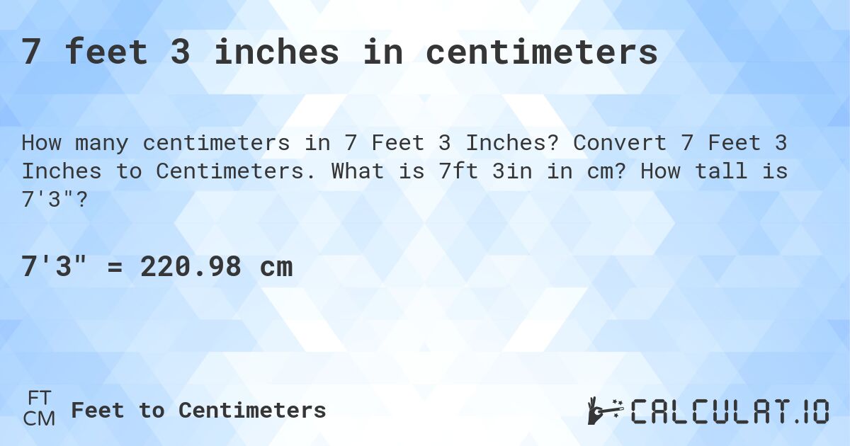 7 feet 3 inches in centimeters. Convert 7 Feet 3 Inches to Centimeters. What is 7ft 3in in cm? How tall is 7'3?
