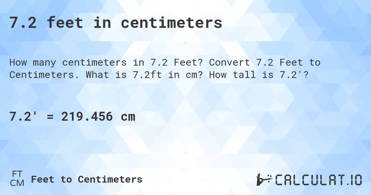 7.2 feet in centimeters. Convert 7.2 Feet to Centimeters. What is 7.2ft in cm? How tall is 7.2'?