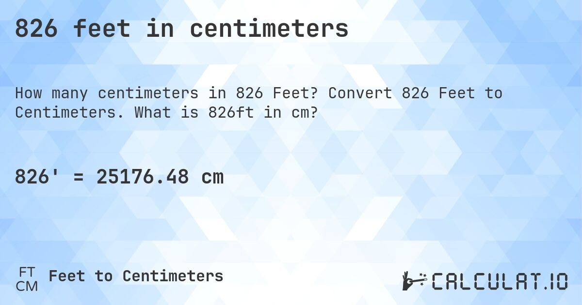 826 feet in centimeters. Convert 826 Feet to Centimeters. What is 826ft in cm?