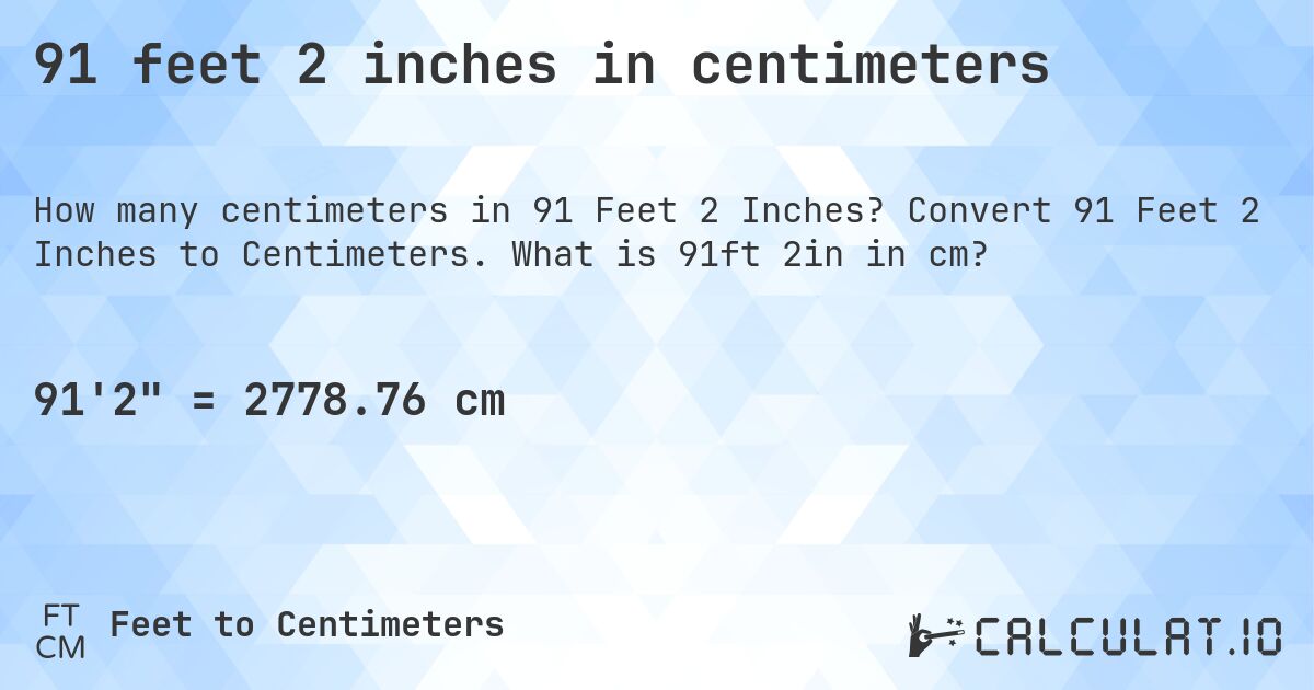 91 feet 2 inches in centimeters. Convert 91 Feet 2 Inches to Centimeters. What is 91ft 2in in cm?