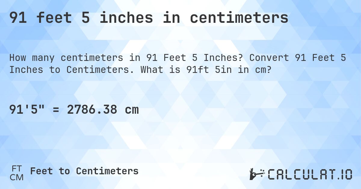 91 feet 5 inches in centimeters. Convert 91 Feet 5 Inches to Centimeters. What is 91ft 5in in cm?