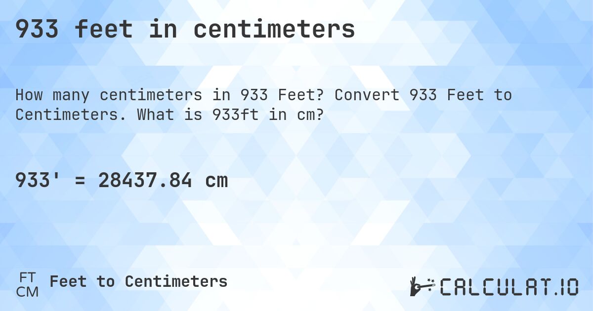 933 feet in centimeters. Convert 933 Feet to Centimeters. What is 933ft in cm?