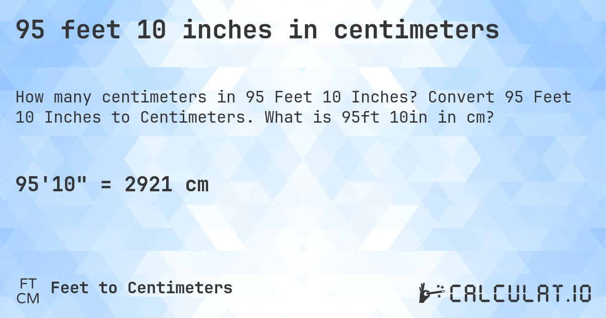 95 feet 10 inches in centimeters. Convert 95 Feet 10 Inches to Centimeters. What is 95ft 10in in cm?