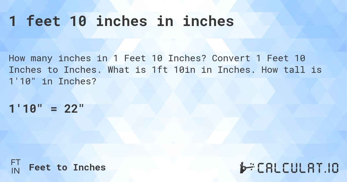 1 feet 10 inches in inches. Convert 1 Feet 10 Inches to Inches. What is 1ft 10in in Inches. How tall is 1'10 in Inches?