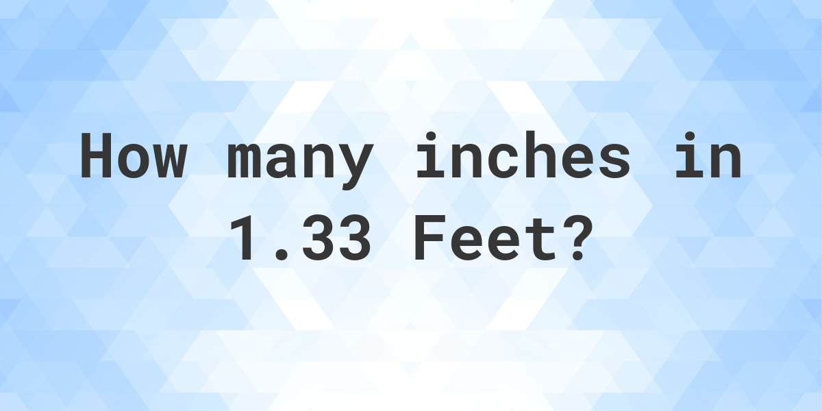 1-33-feet-in-inches-calculatio