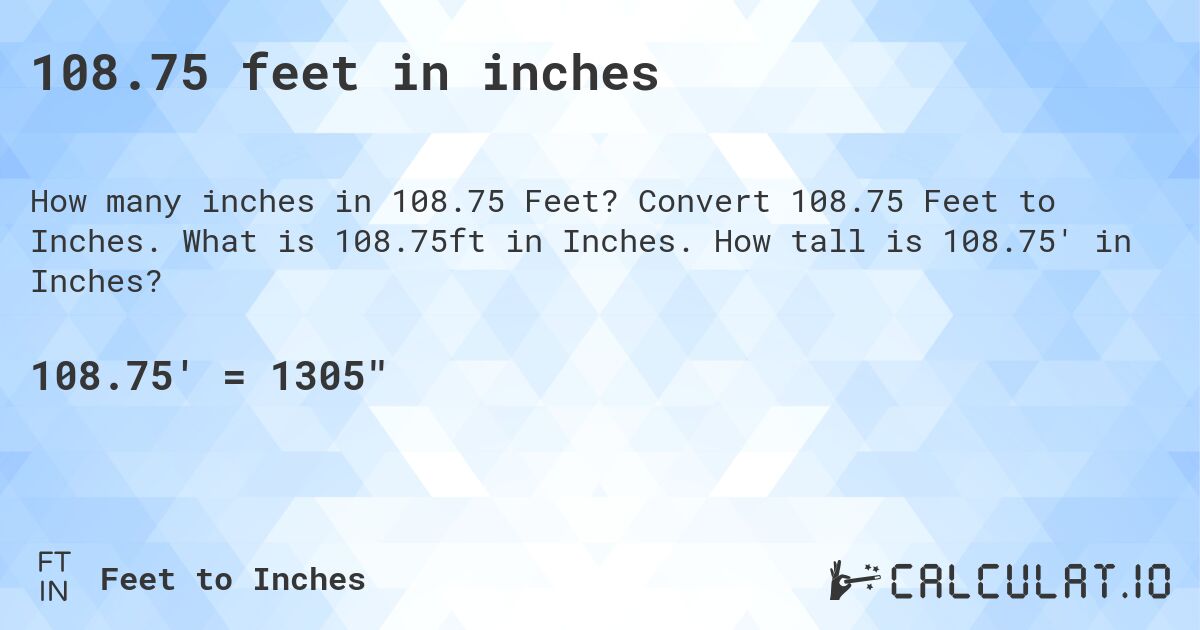 108.75 feet in inches. Convert 108.75 Feet to Inches. What is 108.75ft in Inches. How tall is 108.75' in Inches?