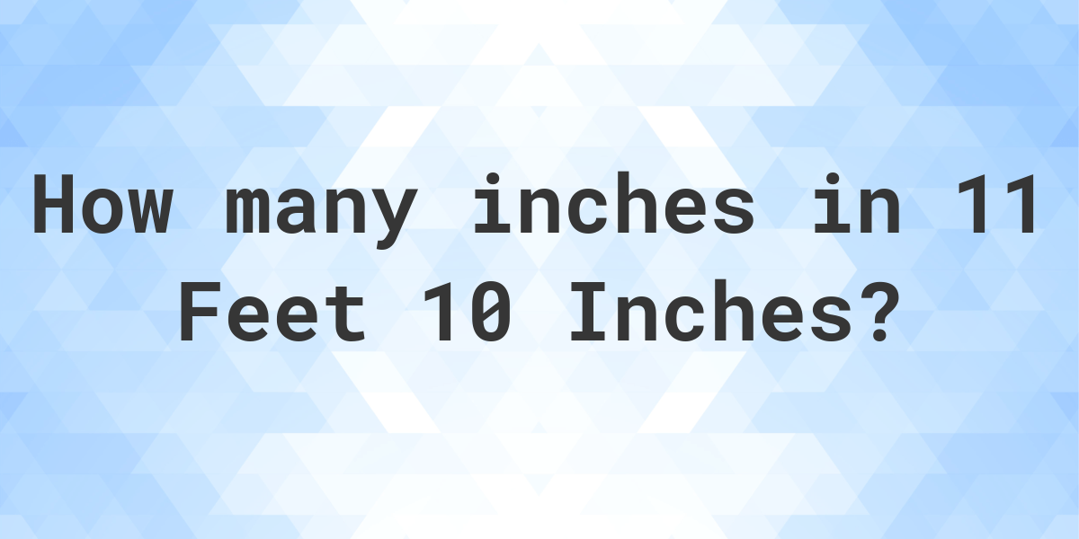 11-feet-10-inches-in-inches-calculatio