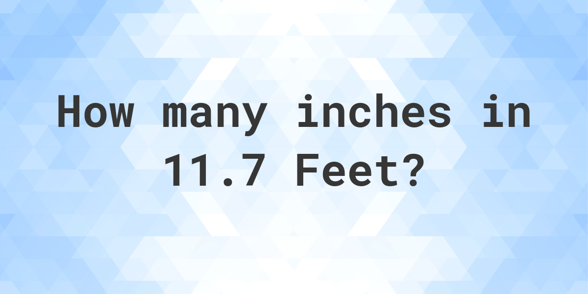 11-7-feet-in-inches-calculatio