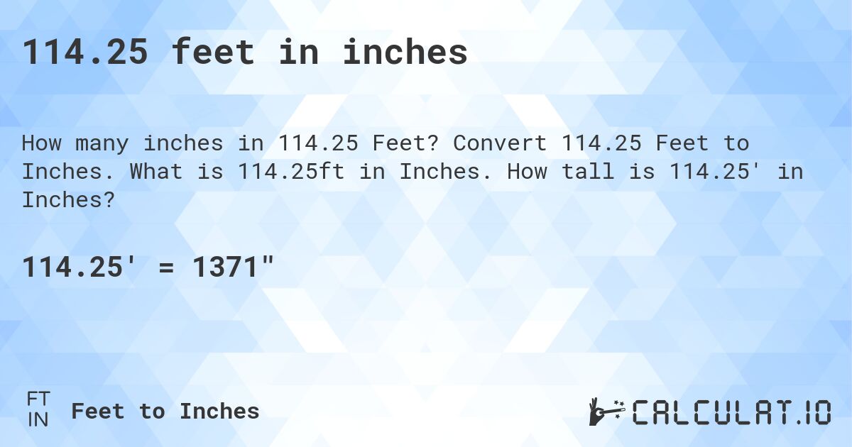 114.25 feet in inches. Convert 114.25 Feet to Inches. What is 114.25ft in Inches. How tall is 114.25' in Inches?
