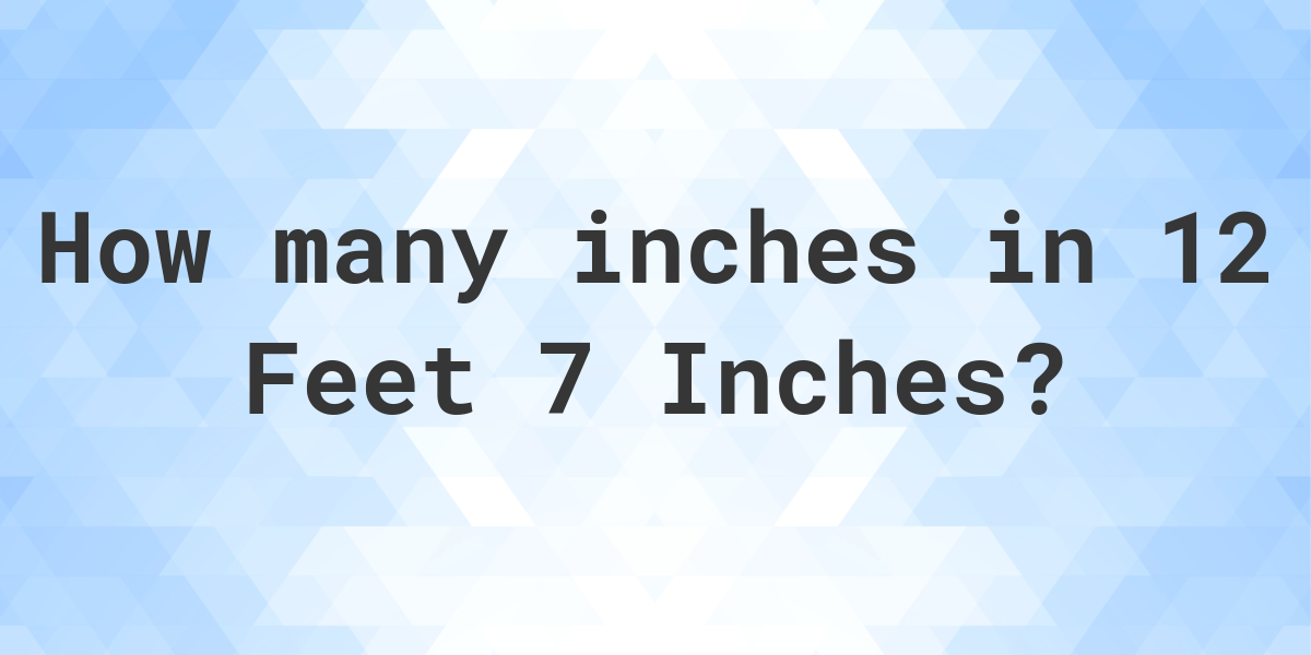 12-feet-7-inches-in-inches-calculatio