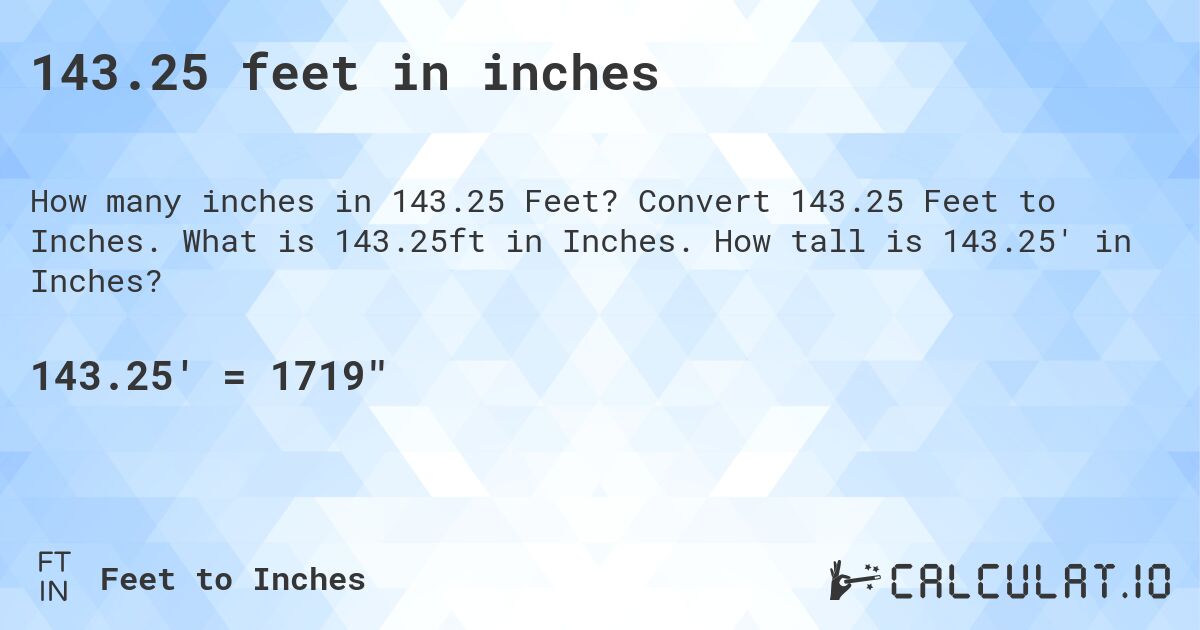143.25 feet in inches. Convert 143.25 Feet to Inches. What is 143.25ft in Inches. How tall is 143.25' in Inches?