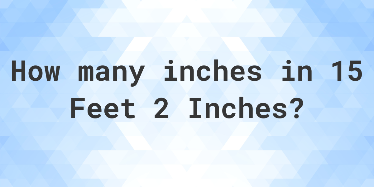 15-feet-2-inches-in-inches-calculatio